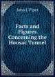 Facts and Figures Concerning the Hoosac Tunnel, John J. Piper 