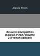Oeuvres Complettes D'alexis Piron, Volume 2 (French Edition), Alexis Piron 