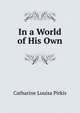 In a World of His Own, Catharine Louisa Pirkis 
