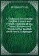 A Technical Dictionary: (English-French and French-English) of Sea Terms, Phrases and Words in the English and French Languages ., William Pirrie 