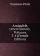Antiquit?s D'herculanum, Volumes 3-4 (French Edition), Tommaso Piroli 