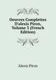 Oeuvres Complettes D'alexis Piron, Volume 3 (French Edition), Alexis Piron 