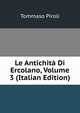 Le Antichita Di Ercolano, Volume 3 (Italian Edition), Tommaso Piroli 