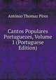 Cantos Populares Portuguezes, Volume 1 (Portuguese Edition), Antonio Thomaz Pires 