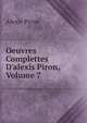 Oeuvres Complettes D'alexis Piron, Volume 7, Alexis Piron 