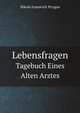 Lebensfragen; Tagebuch Eines Alten Arztes (German Edition), Nikola Ivanovich Pirogov 