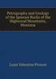 Petrography and Geology of the Igneous Rocks of the Highwood Mountains, Montana, Louis Valentine Pirsson 