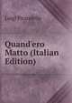 Quand'ero Matto (Italian Edition), Luigi Pirandello 