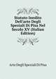 Statuto Inedito Dell'arte Degli Speziali Di Pisa Nel Secolo XV (Italian Edition), Arte Degli Speziali Di Pisa 