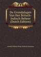 De Grondalagen Van Het Britsch-Indisch Beheer (Dutch Edition), Arnold Willem Pieter Verkerk Pistorius 