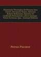 Dissertatio Theologica De Persona Jesu Christi, Servatoris Nostri, Adversus Roberti Bellarmini, Haeretici Et Cardinalis Romanensis, Libros Quinque . Totius Ecclesiae, Qua . (German Edition), Petrus Piscator 