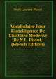 Vocabulaire Pour L'intelligence De L'histoire Moderne By N.L. Pissot. (French Edition), Noel Laurent Pissot 