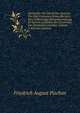 Denkmaler Der Deutschen Sprache Von Den Fruhesten Zeiten Bis Jetzt: Eine Vollstandige Beispielsammlung Zu Seinem Leitfaden Der Geschichte Der Deutschen Literatur, Volume 2 (German Edition), Friedrich August Pischon 