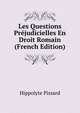 Les Questions Prejudicielles En Droit Romain (French Edition), Hippolyte Pissard 