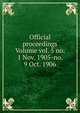 Official proceedings Volume vol. 5 no. 1 Nov. 1905-no. 9 Oct. 1906, 