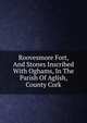 Roovesmore Fort, And Stones Inscribed With Oghams, In The Parish Of Aglish, County Cork, 