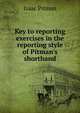 Key to reporting exercises in the reporting style of Pitman's shorthand, Isaac Pitman 