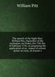 The speech of the Right Hon. William Pitt, chancellor of the exchequer, on Friday, the 17th day of February 1792, on proposing the application of an . repeal of certain duties on malt, on female s, William Pitt 