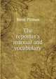 The reporter's manual and vocabulary, Benn Pitman 