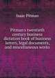 Pitman's twentieth century business dictation book of business letters, legal documents, and miscellaneous works, Isaac Pitman 