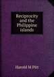 Reciprocity and the Philippine islands, Harold M Pitt 