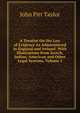 A Treatise On the Law of Evidence As Administered in England and Ireland: With Illustrations from Scotch, Indian, American and Other Legal Systems, Volume 1, John Pitt Taylor 