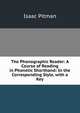 The Phonographic Reader: A Course of Reading in Phonetic Shorthand: In the Corresponding Style, with a Key, Isaac Pitman 