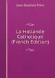 La Hollande Catholique (French Edition), Jean Baptiste Pitra 