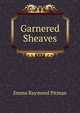 Garnered Sheaves, Emma Raymond Pitman 