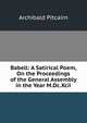 Babell: A Satirical Poem, On the Proceedings of the General Assembly in the Year M.Dc.Xcii., Archibald Pitcairn 