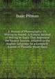 A Manual of Phonography; Or, Writing by Sound: A Natural Method of Writing by Signs That Represent the Spoken Sounds: Adapted to the English Language As a Complete System of Phonetic Short Hand, Isaac Pitman 
