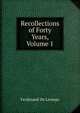 Recollections of Forty Years, Volume 1, Ferdinand De Lesseps 
