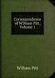 Correspondence of William Pitt, Volume 1, William Pitt 