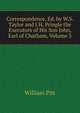 Correspondence, Ed. by W.S. Taylor and J.H. Pringle the Executors of His Son John, Earl of Chatham, Volume 3, William Pitt 