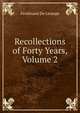 Recollections of Forty Years, Volume 2, Ferdinand De Lesseps 
