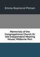 Memorials of the Congregational Church Or 'old Independent Meeting House', Milborne Port, Emma Raymond Pitman 