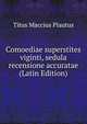 Comoediae superstites viginti, sedula recensione accuratae (Latin Edition), Titus Maccius Plautus 
