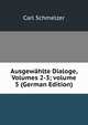 Ausgew?hlte Dialoge, Volumes 2-3; volume 5 (German Edition), Carl Schmelzer 