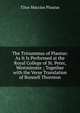 The Trinummus of Plautus: As It Is Performed at the Royal College of St. Peter, Westminster ; Together with the Verse Translation of Bonnell Thornton, Titus Maccius Plautus 