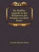 Die Buddha-Legende in den Skulpturen des Temples von Boro-Budur (German Edition), Cornelis Marinus Pleyte 