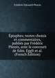 Eptaphes; textes choisis et commentaires, publies par Frederic Plessis, avec le concours de Edm. Eggli et al. (French Edition), Frederic Edouard Plessis 