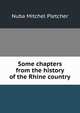 Some chapters from the history of the Rhine country, Nuba Mitchel Pletcher 