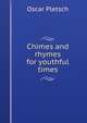 Chimes and rhymes for youthful times, Oscar Pletsch 