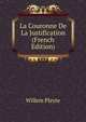 La Couronne De La Justification (French Edition), Willem Pleyte 