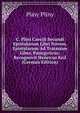 C. Plini Caecili Secundi Epistularum Libri Novem, Epistularum Ad Traianum Liber, Panegyricus: Recognovit Henricus Keil (German Edition), Pliny Pliny 
