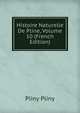 Histoire Naturelle De Pline, Volume 10 (French Edition), Pliny Pliny 