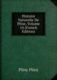 Histoire Naturelle De Pline, Volume 14 (French Edition), Pliny Pliny 