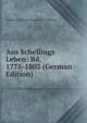 Aus Schellings Leben: Bd. 1775-1803 (German Edition), Friedrich Wilhelm Joseph Von Schelling 