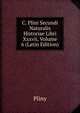 C. Plini Secundi Naturalis Historiae Libri Xxxvii, Volume 6 (Latin Edition), Pliny 