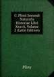 C. Plinii Secundi Naturalis Historiae Libri Xxxvii, Volume 2 (Latin Edition), Pliny 